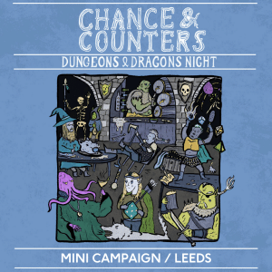 Poster advertising Chance & Counters D&D Night, showing a colorful dungeon scene with adventurers and monsters; Leeds-based event poster.