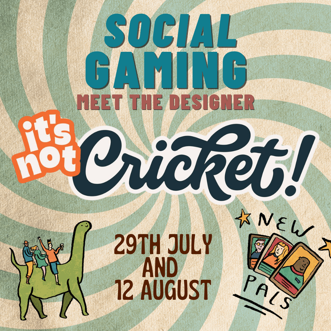 Colorful poster advertising 'it's not Cricket!' social gaming with dates 29 July and 12 August; features cartoon characters and playing cards.
